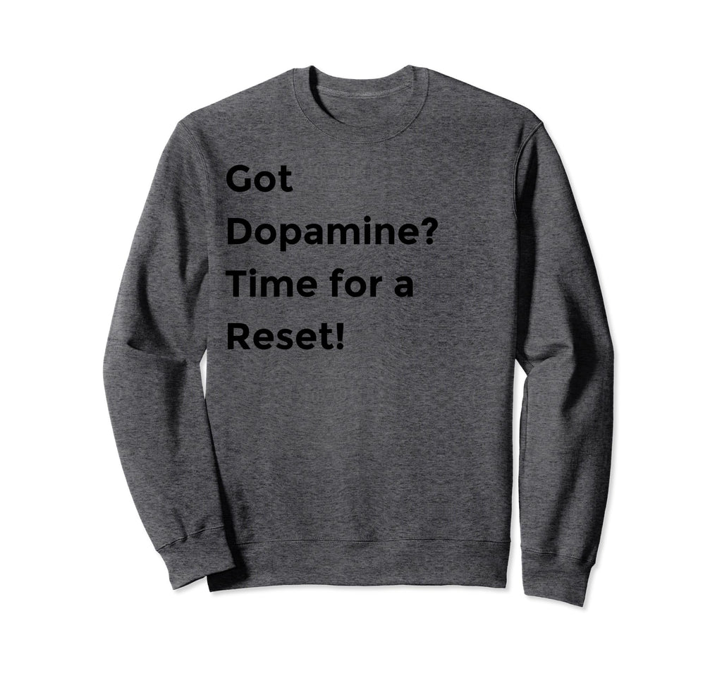 Funny Dopamine Detox Reset Self Sweatshirt - Trendy Graphic Unisex - T-Shirt, Sweatshirt, Hoodie