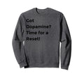 Funny Dopamine Detox Reset Self Sweatshirt - Trendy Graphic Unisex - T-Shirt, Sweatshirt, Hoodie