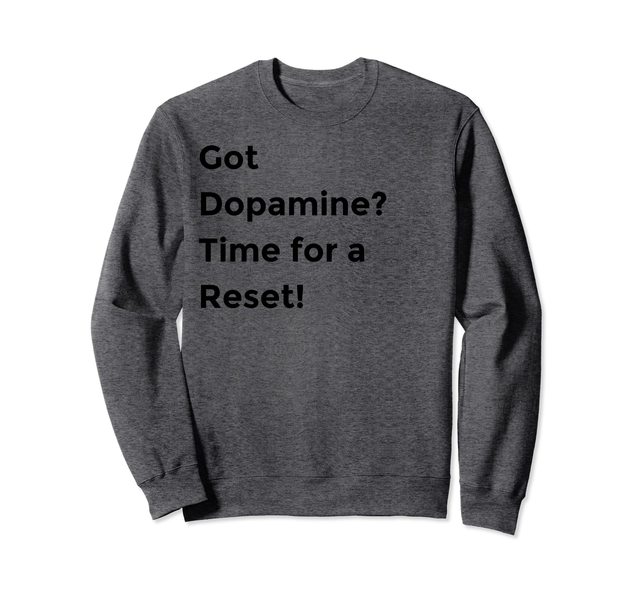 Funny Dopamine Detox Reset Self Sweatshirt - Trendy Graphic Unisex - T-Shirt, Sweatshirt, Hoodie