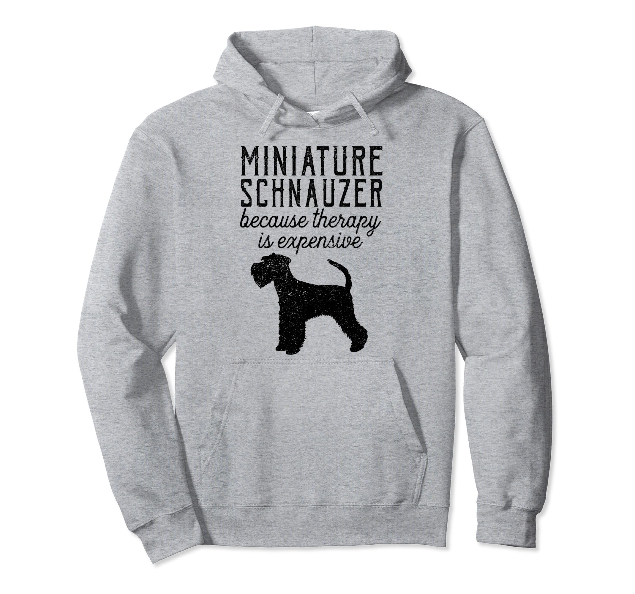 Miniature Schnauzer Because Therapy Is Hoodie - Graphic Print Unisex - T-Shirt, Sweatshirt, Hoodie