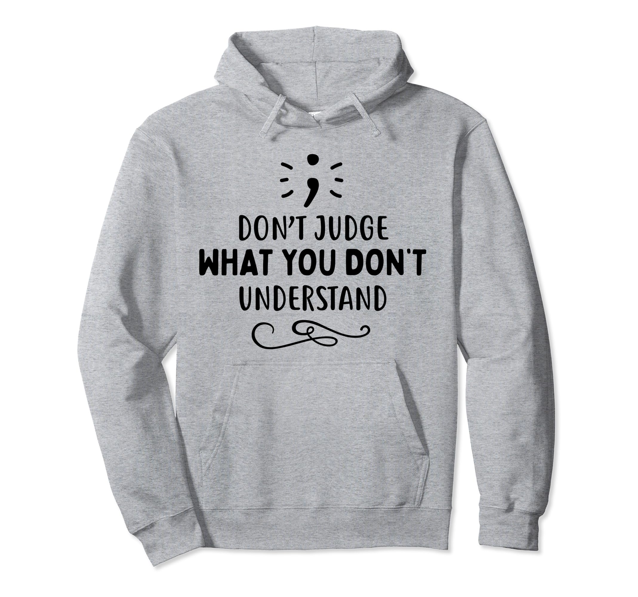 Dont Judge Depression Anxiety Mental Hoodie - Custom Art Print Unisex - T-Shirt, Sweatshirt, Hoodie