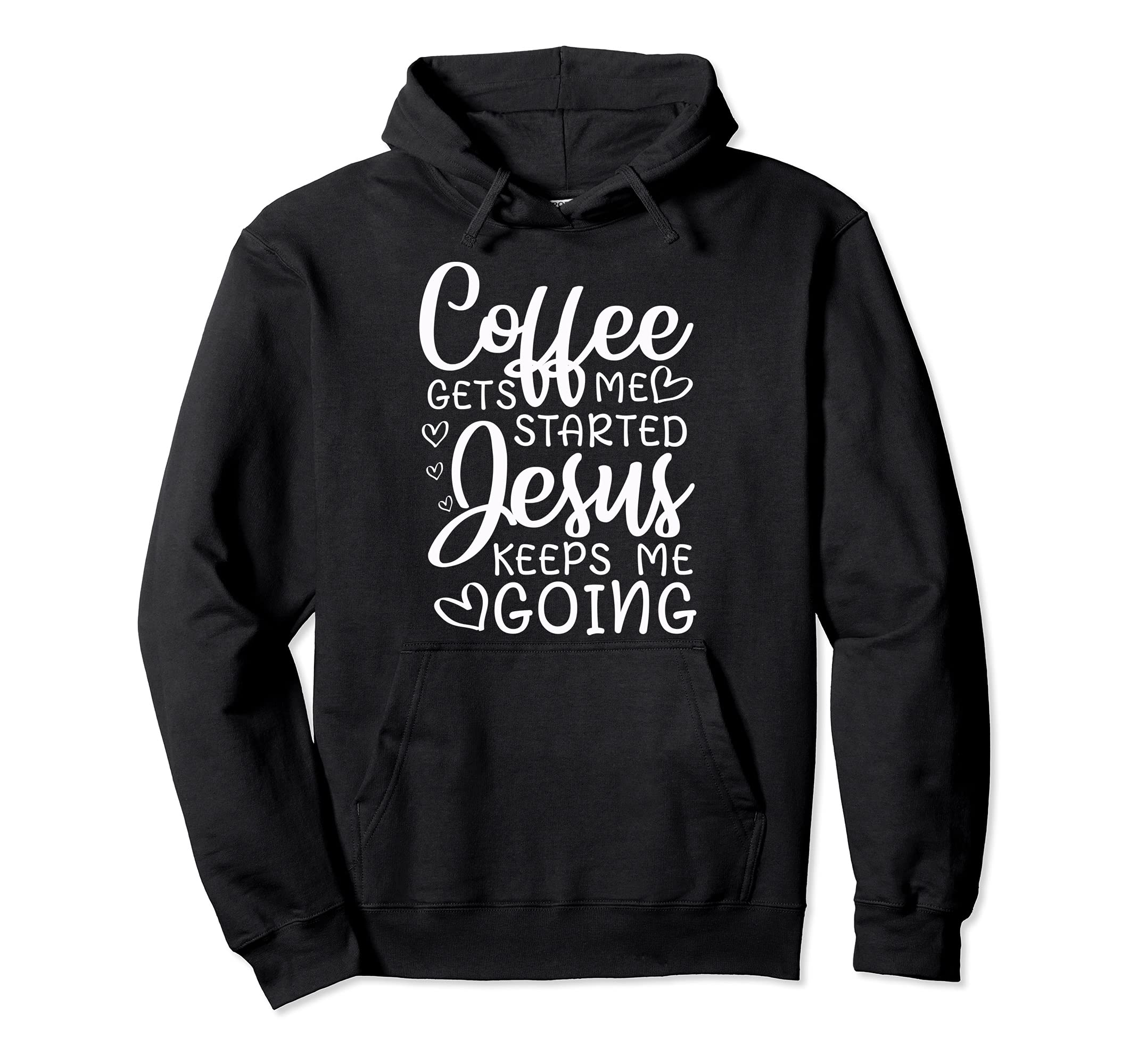 Funny Coffee Gets Me Started Jesus Hoodie - Fun Novelty Design for Adults - T-Shirt, Sweatshirt, Hoodie
