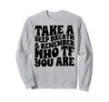 Take Deep Breath And Remember Sweatshirt - Casual Everyday Wear Men Women - T-Shirt, Sweatshirt, Hoodie