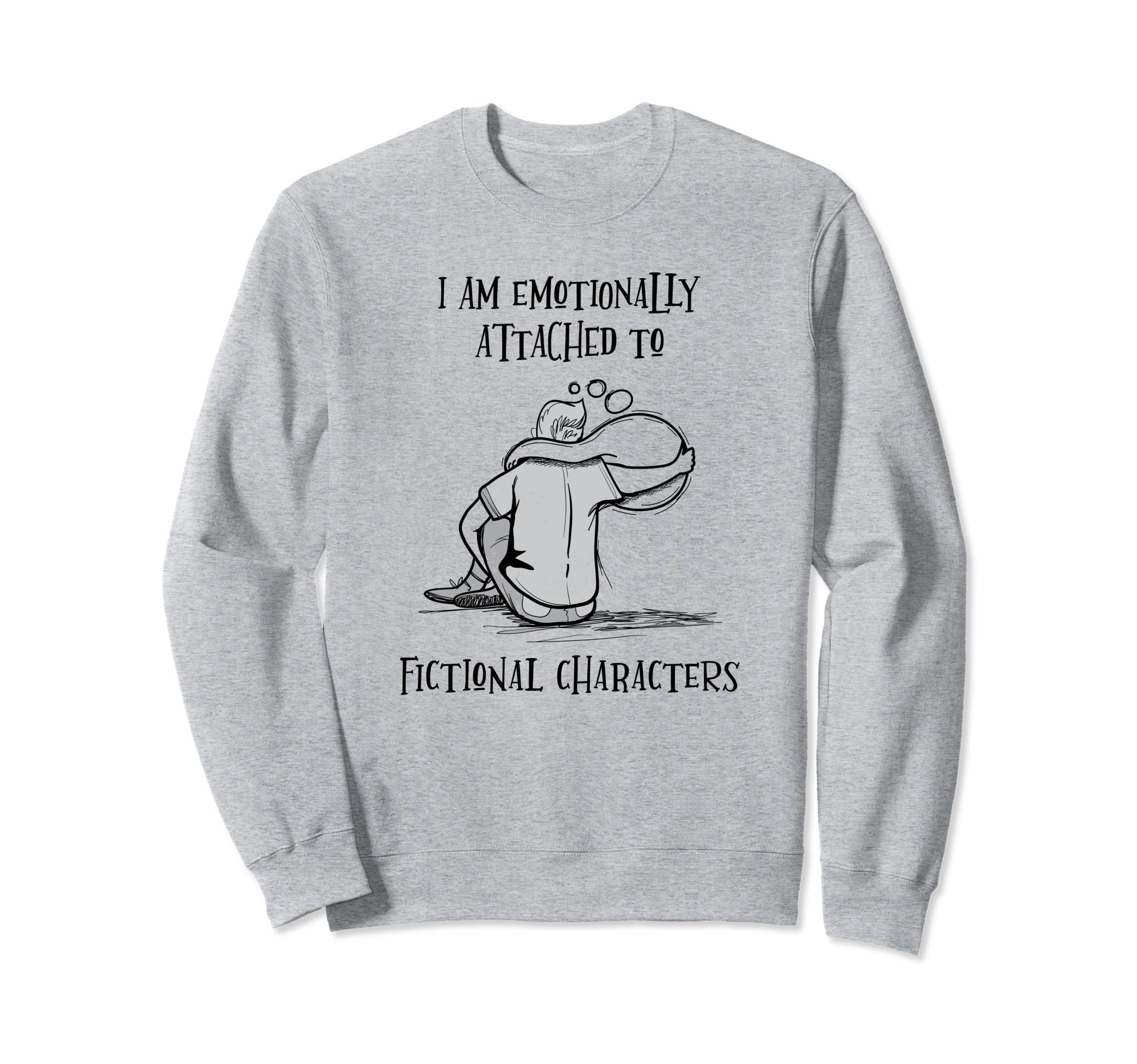 Book Nerd Emotionally Attached Sweatshirt - Trendy Graphic Unisex - T-Shirt, Sweatshirt, Hoodie