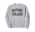Crazy Sarcastic Mutant College Sweatshirt - Streetwear Style for Adults - T-Shirt, Sweatshirt, Hoodie