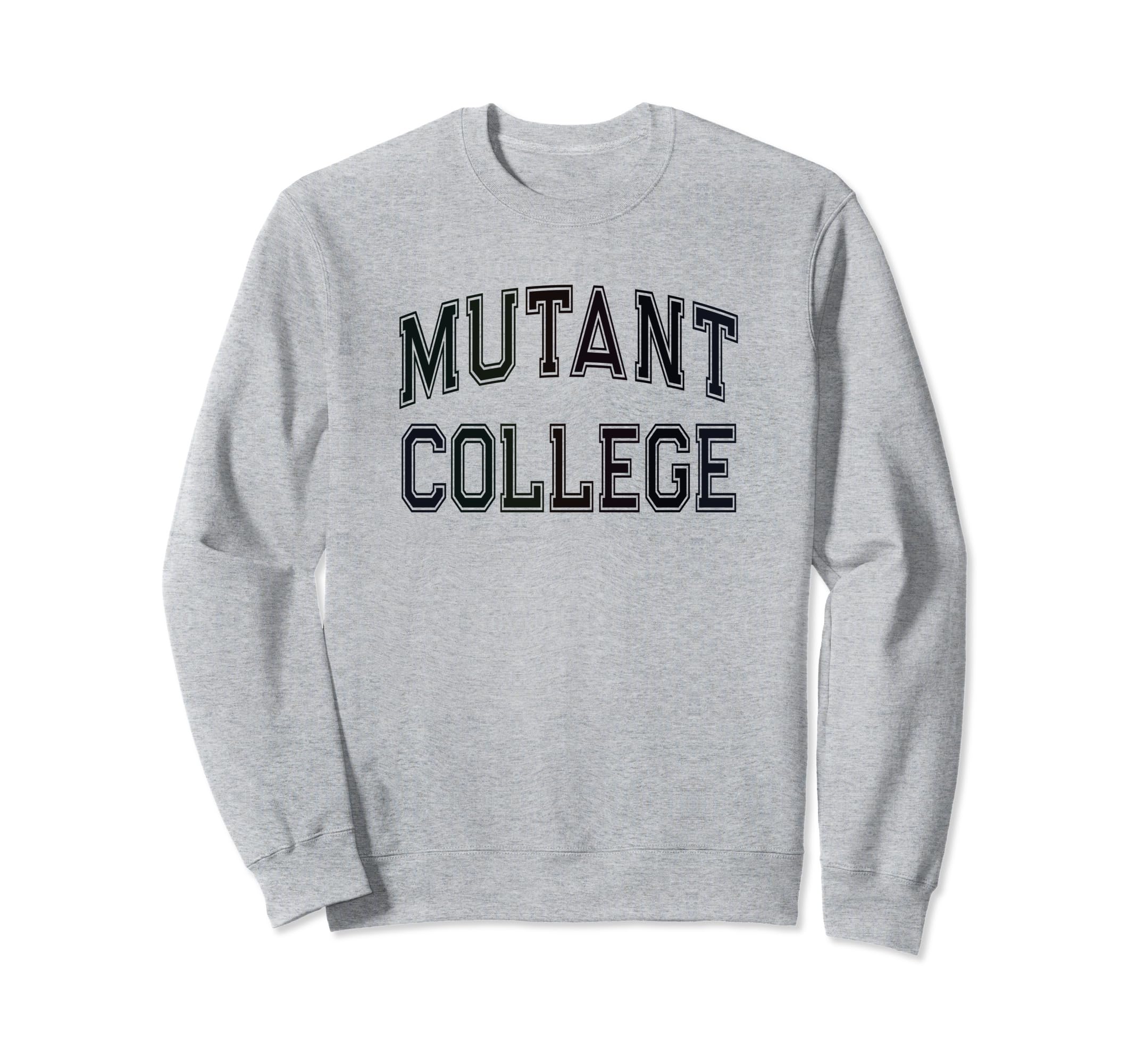 Funny Sarcastic Mutant College Sweatshirt - Novelty Apparel Unisex - T-Shirt, Sweatshirt, Hoodie