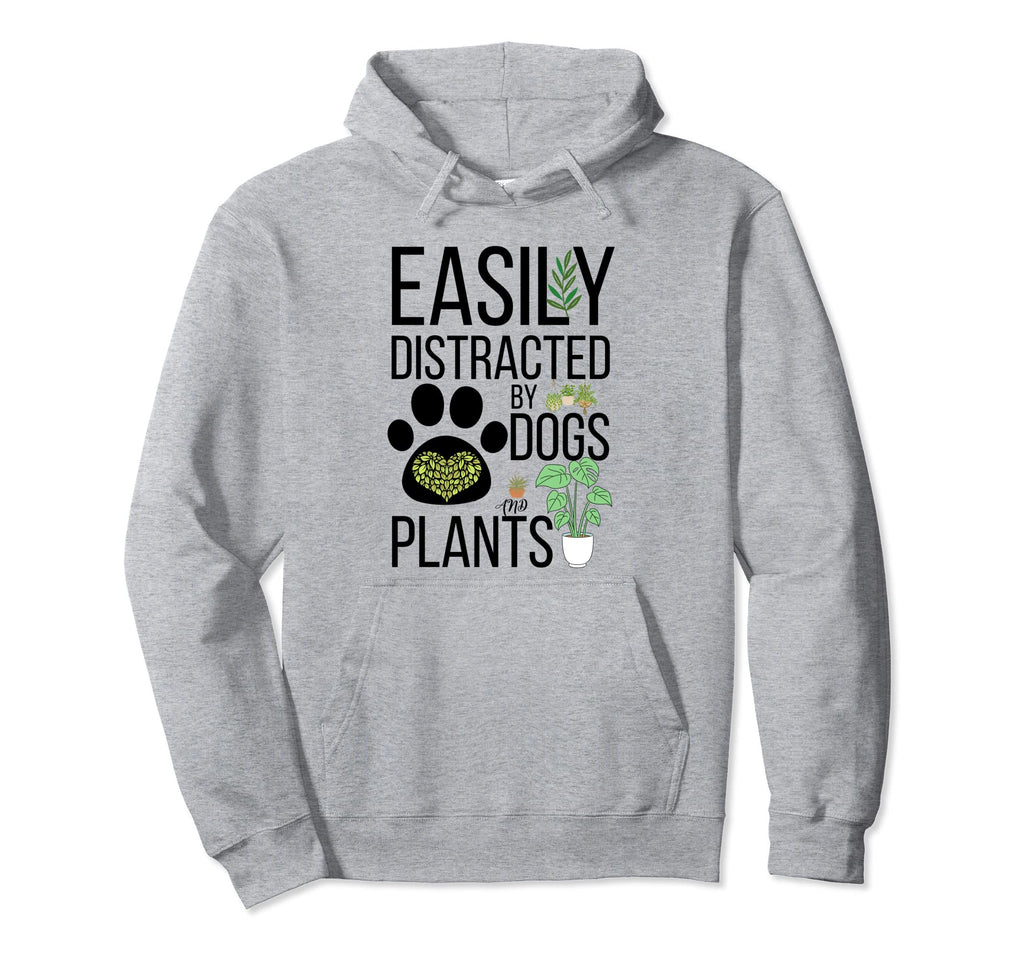 Funny Plants Easily Distracted Dogs And Hoodie - Minimalist Print Unisex - T-Shirt, Sweatshirt, Hoodie