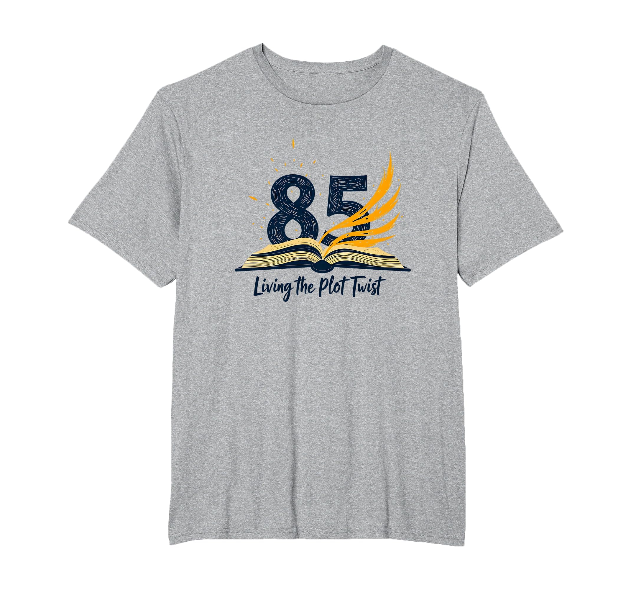 85Th Birthday Gift Living Plot Twist Mens T-Shirt - Trendy Graphic Unisex - T-Shirt, Sweatshirt, Hoodie