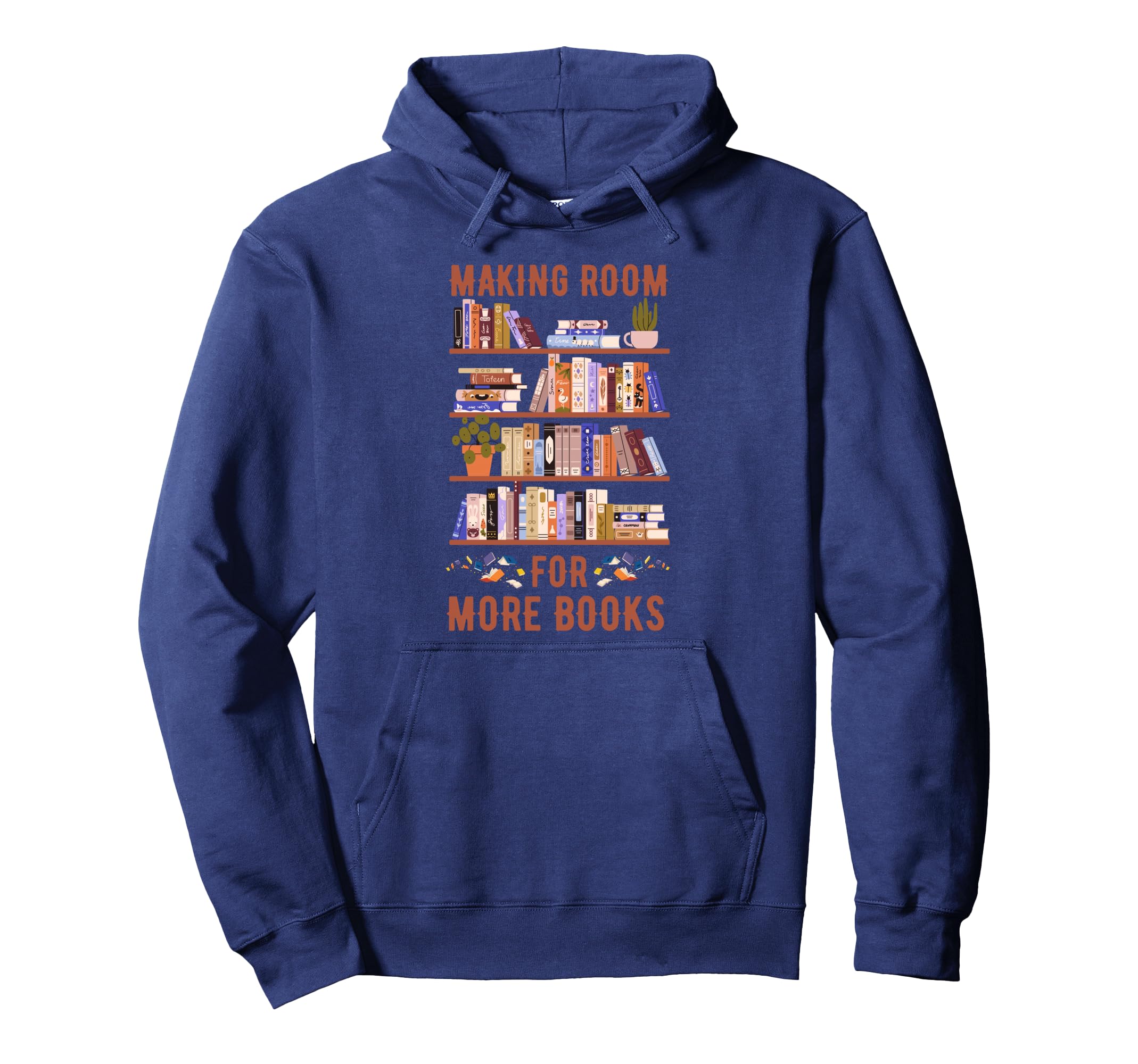 Making Room More Books Funny Clean Out Hoodie - Trendy Graphic Unisex - T-Shirt, Sweatshirt, Hoodie