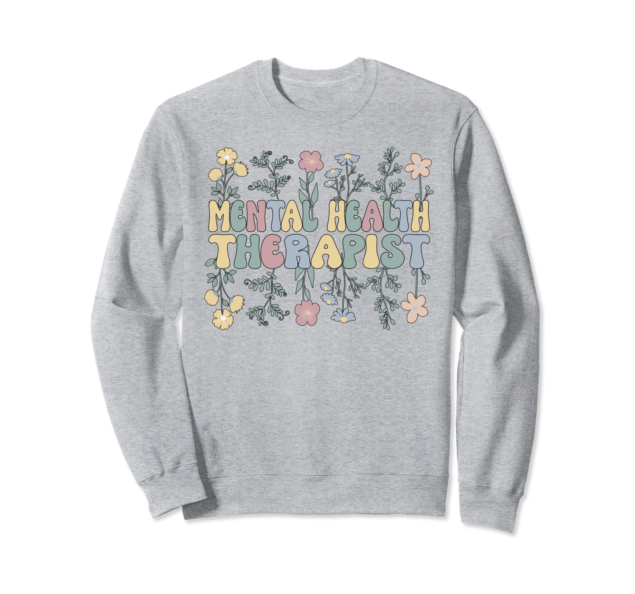 Groovy Mental Health Therapist Sweatshirt - Casual Everyday Wear Unisex - T-Shirt, Sweatshirt, Hoodie