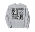 What Happens Book Club Funny Sweatshirt - Minimalist Print Unisex - T-Shirt, Sweatshirt, Hoodie