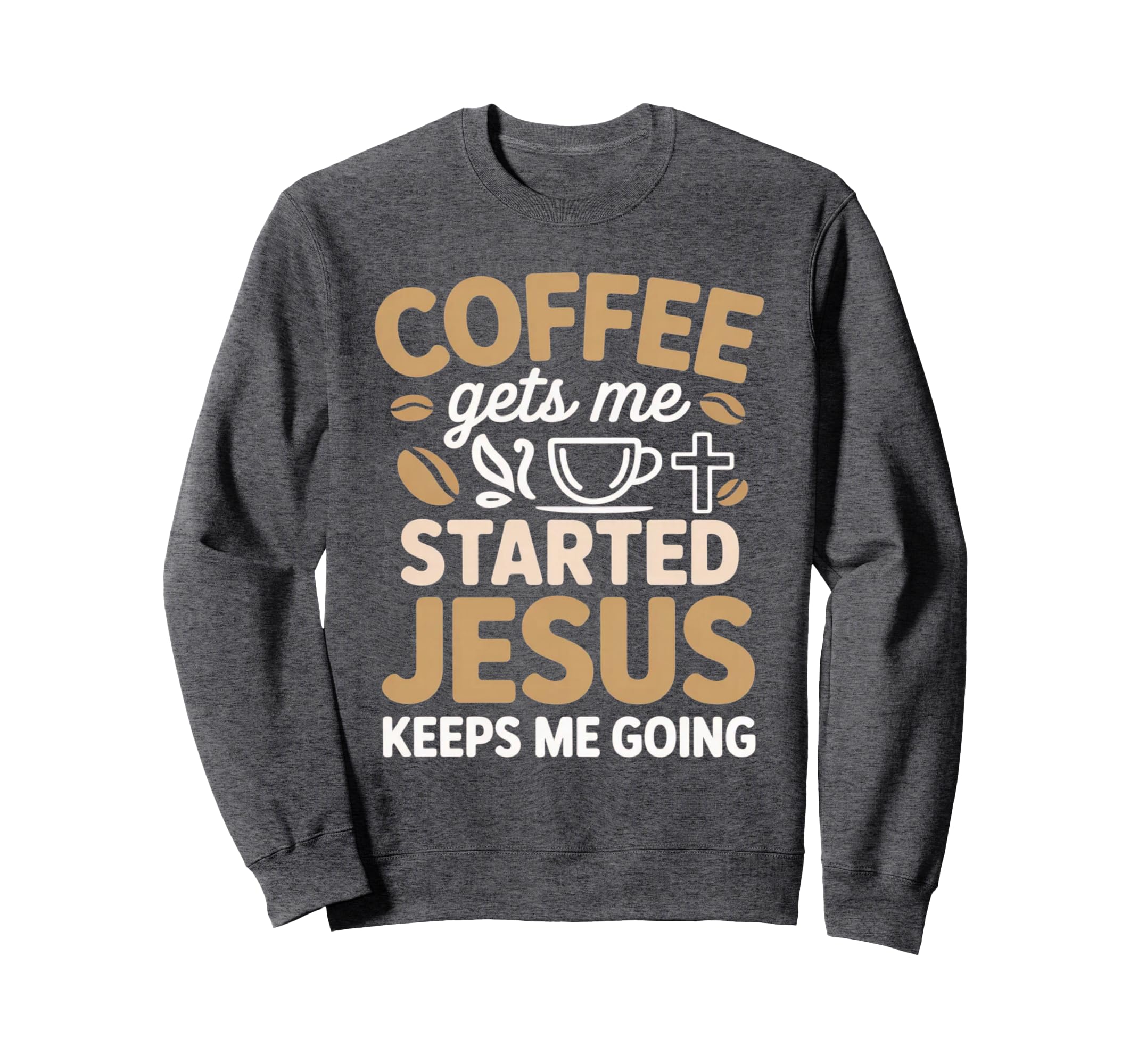 Coffee Gets Me Started Jesus Sweatshirt - Minimalist Print for Adults - T-Shirt, Sweatshirt, Hoodie
