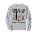 Anti Social Book Club Go Away Im Sweatshirt - Graphic Print for Adults - T-Shirt, Sweatshirt, Hoodie