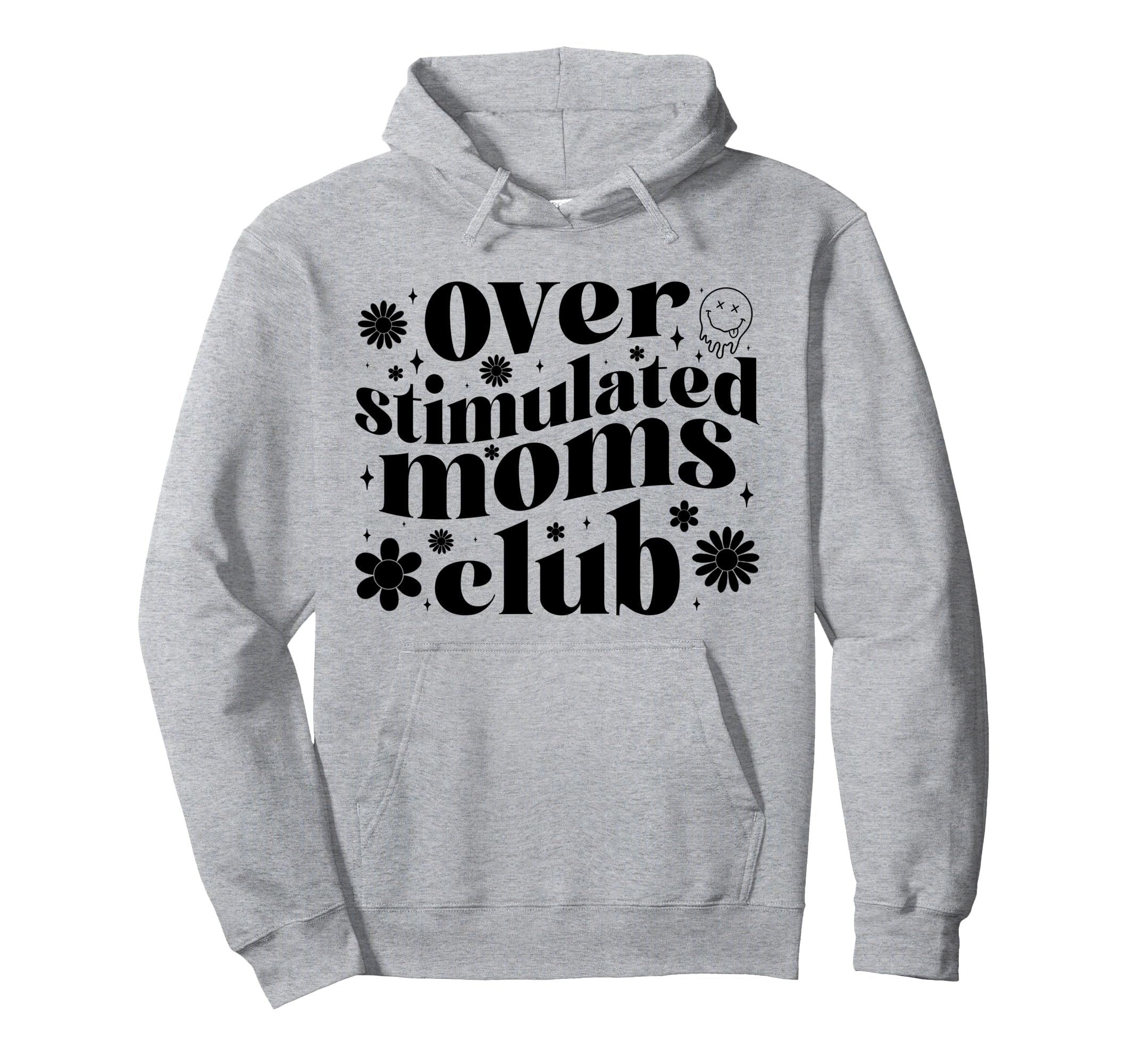 Overstimulated Moms Club Mothers Day Hoodie - Fun Novelty Design Men Women - T-Shirt, Sweatshirt, Hoodie
