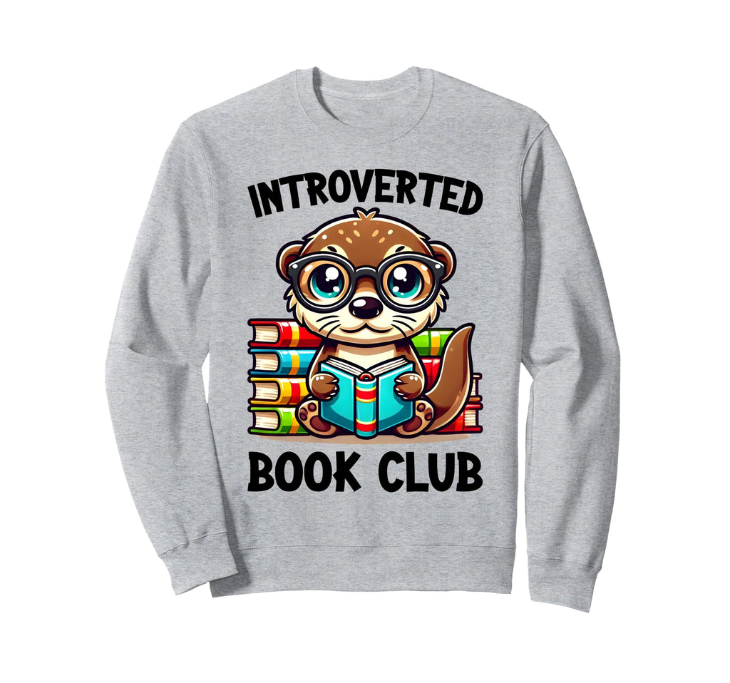 Introverted Book Club Reading Sweatshirt - Custom Art Print Men Women - T-Shirt, Sweatshirt, Hoodie