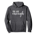 Dear Person Behind Me You Are Enough Hoodie - Streetwear Style Men Women - T-Shirt, Sweatshirt, Hoodie