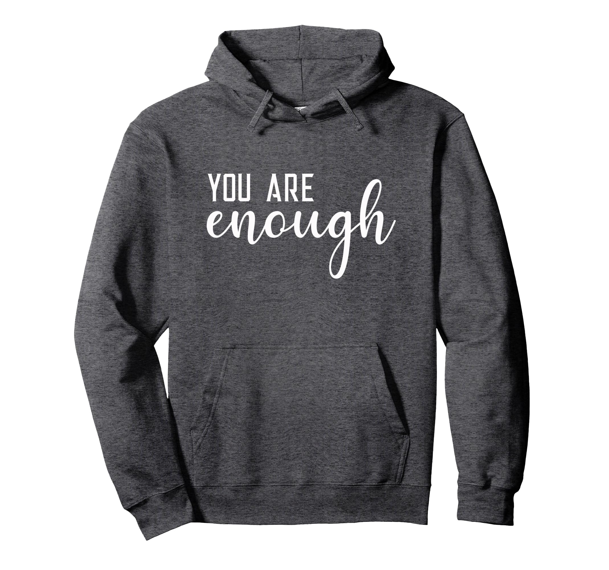 Dear Person Behind Me You Are Enough Hoodie - Streetwear Style Men Women - T-Shirt, Sweatshirt, Hoodie