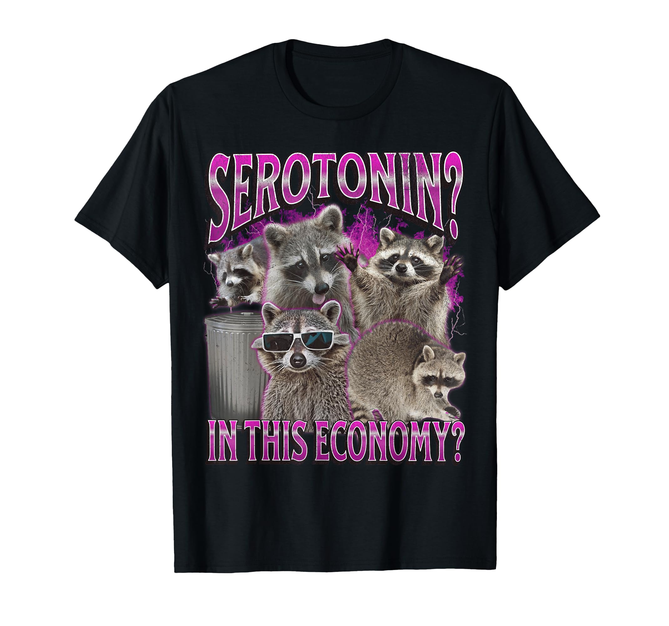 Serotonin This Economy Funny Raccoon T-Shirt - Novelty Apparel for Adults - T-Shirt, Sweatshirt, Hoodie