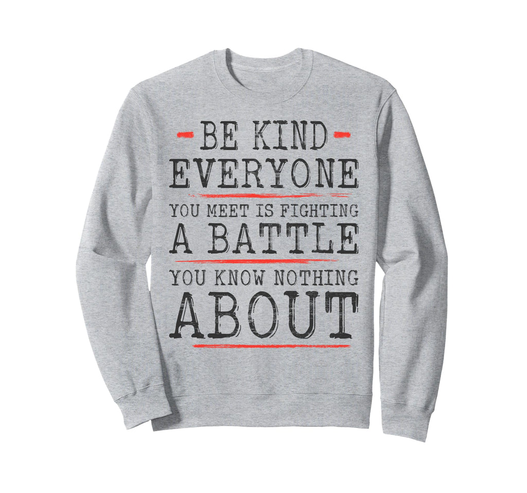 Be Kind Be Kind Everyone Is Sweatshirt - Casual Everyday Wear Unisex - T-Shirt, Sweatshirt, Hoodie