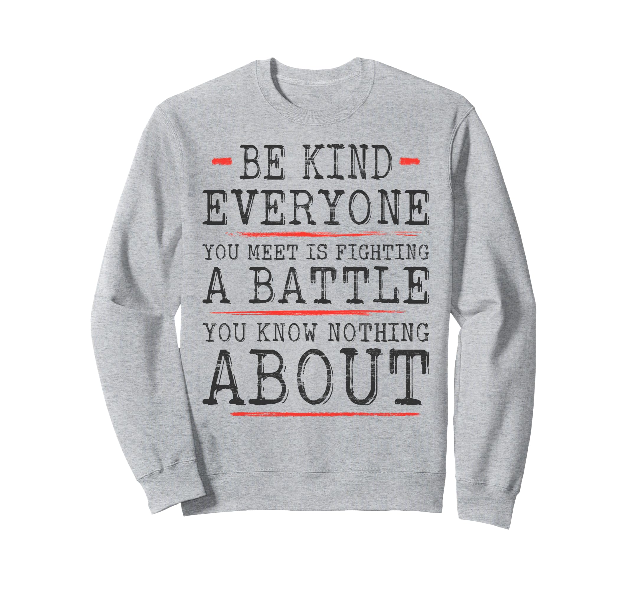 Be Kind Be Kind Everyone Is Sweatshirt - Casual Everyday Wear Unisex - T-Shirt, Sweatshirt, Hoodie