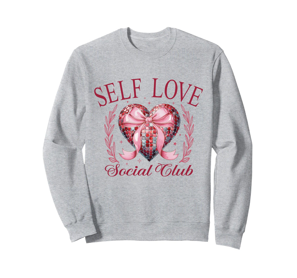 Valentines Day Self Love Social Sweatshirt - Streetwear Style for Adults - T-Shirt, Sweatshirt, Hoodie