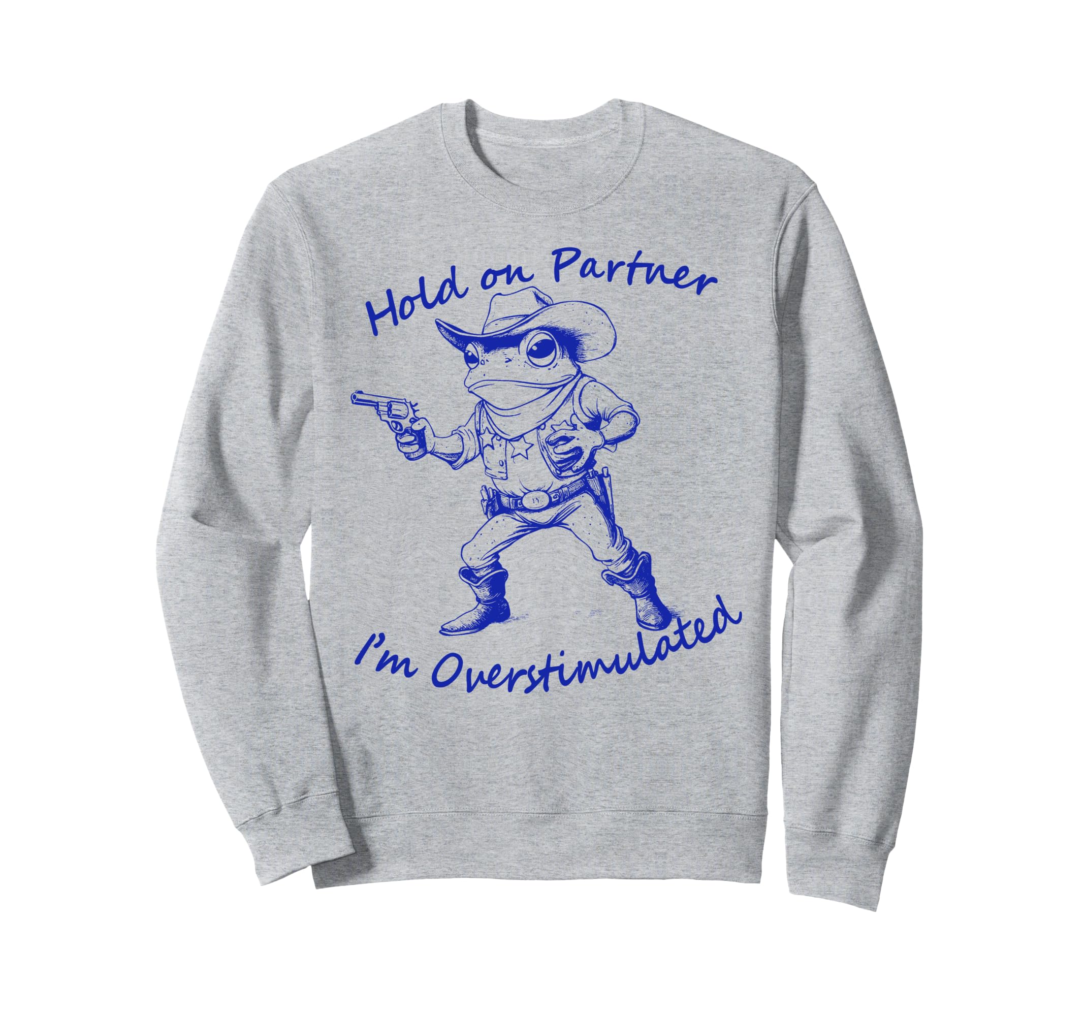 Hold Partner Im Overstimulated Sweatshirt - Aesthetic Graphic for Adults - T-Shirt, Sweatshirt, Hoodie