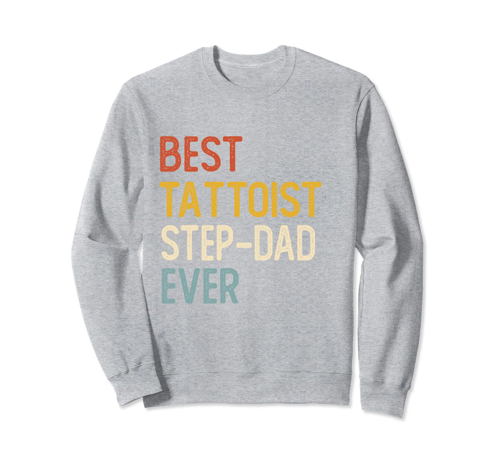 Best Tattooist Step Dad Ever Shirts Sweatshirt - Trendy Graphic for Adults - T-Shirt, Sweatshirt, Hoodie