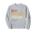 Best Tattooist Step Dad Ever Shirts Sweatshirt - Trendy Graphic for Adults - T-Shirt, Sweatshirt, Hoodie