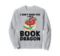 I Cant Hear You I Am Book Dragon Sweatshirt - Minimalist Print Men Women - T-Shirt, Sweatshirt, Hoodie