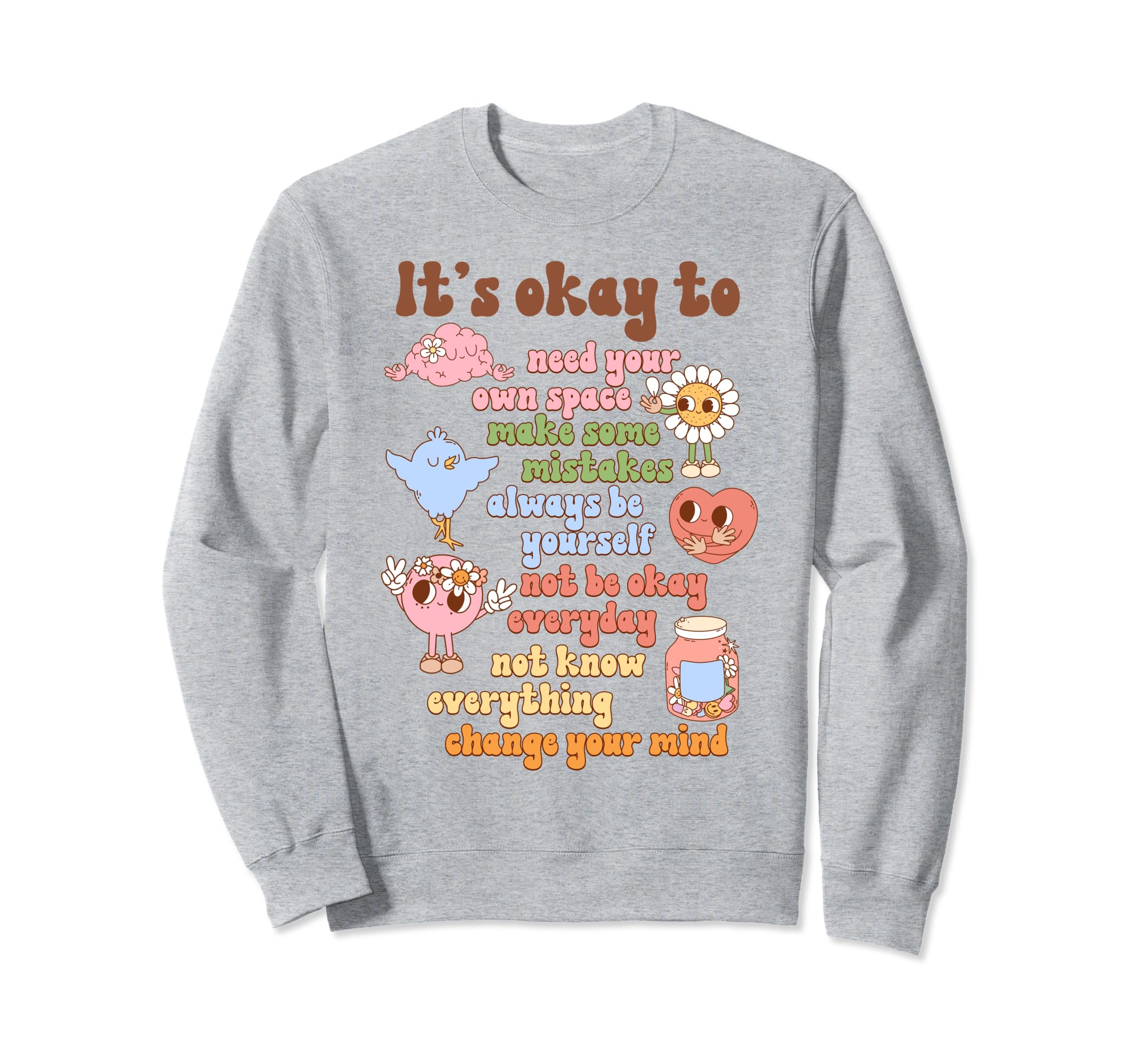 Its Okay To Feel All Feels Love Sweatshirt - Fun Novelty Design for Adults - T-Shirt, Sweatshirt, Hoodie