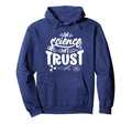 Science We Trust Hoodie - Aesthetic Graphic for Adults - T-Shirt, Sweatshirt, Hoodie