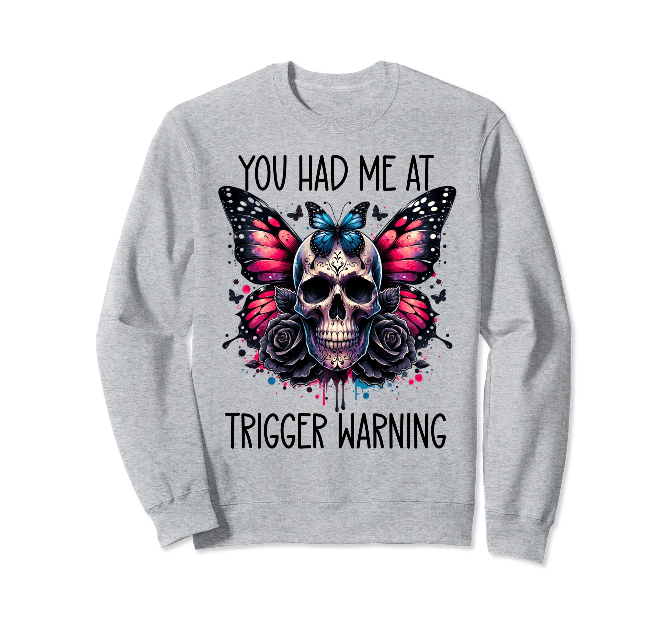 You Had Me Trigger Warning Sweatshirt - Custom Art Print for Adults - T-Shirt, Sweatshirt, Hoodie