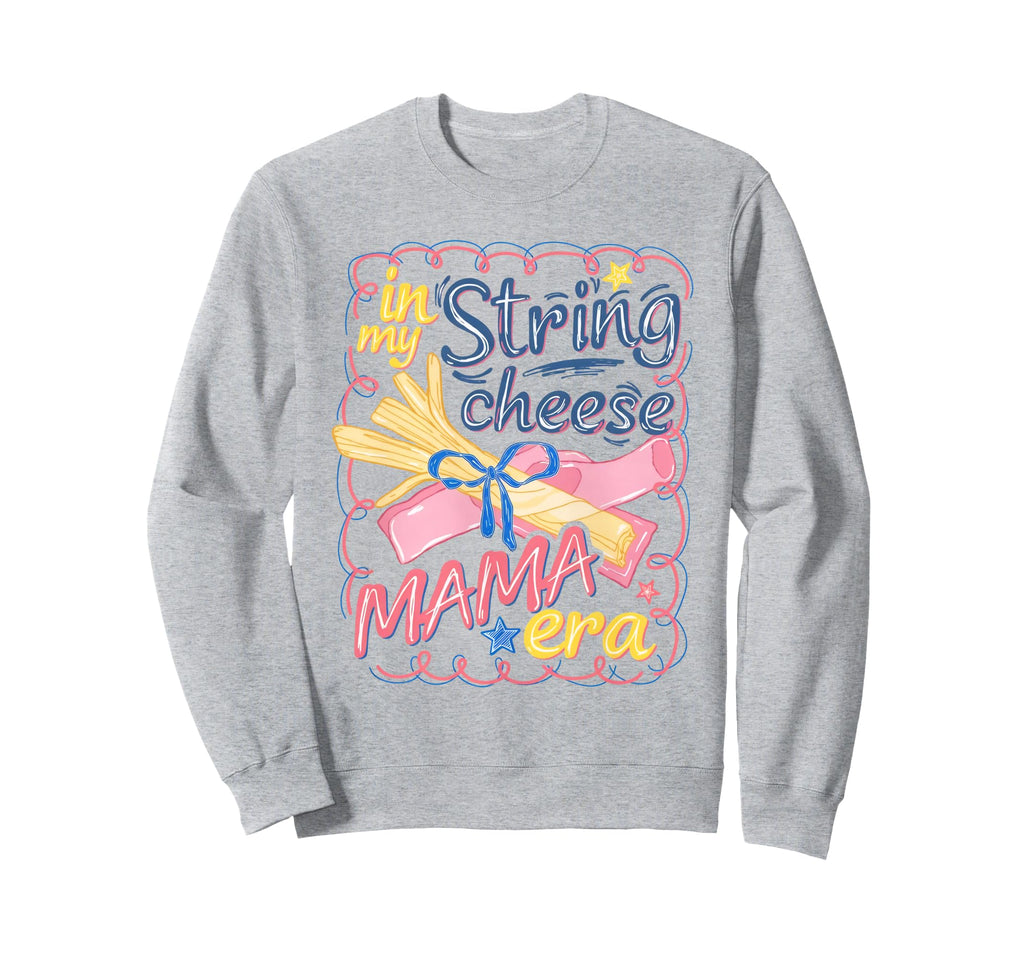 My String Cheese Mama Era Sweatshirt - Casual Everyday Wear for Adults - T-Shirt, Sweatshirt, Hoodie
