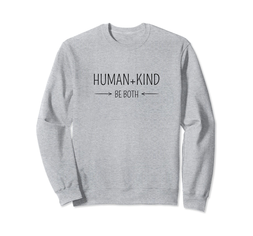 Human Kind Be Both Sweatshirt - Unique Graphic Men Women - T-Shirt, Sweatshirt, Hoodie