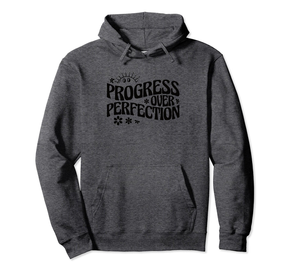 Progress Over Perfection Special Hoodie - Aesthetic Graphic Men Women - T-Shirt, Sweatshirt, Hoodie
