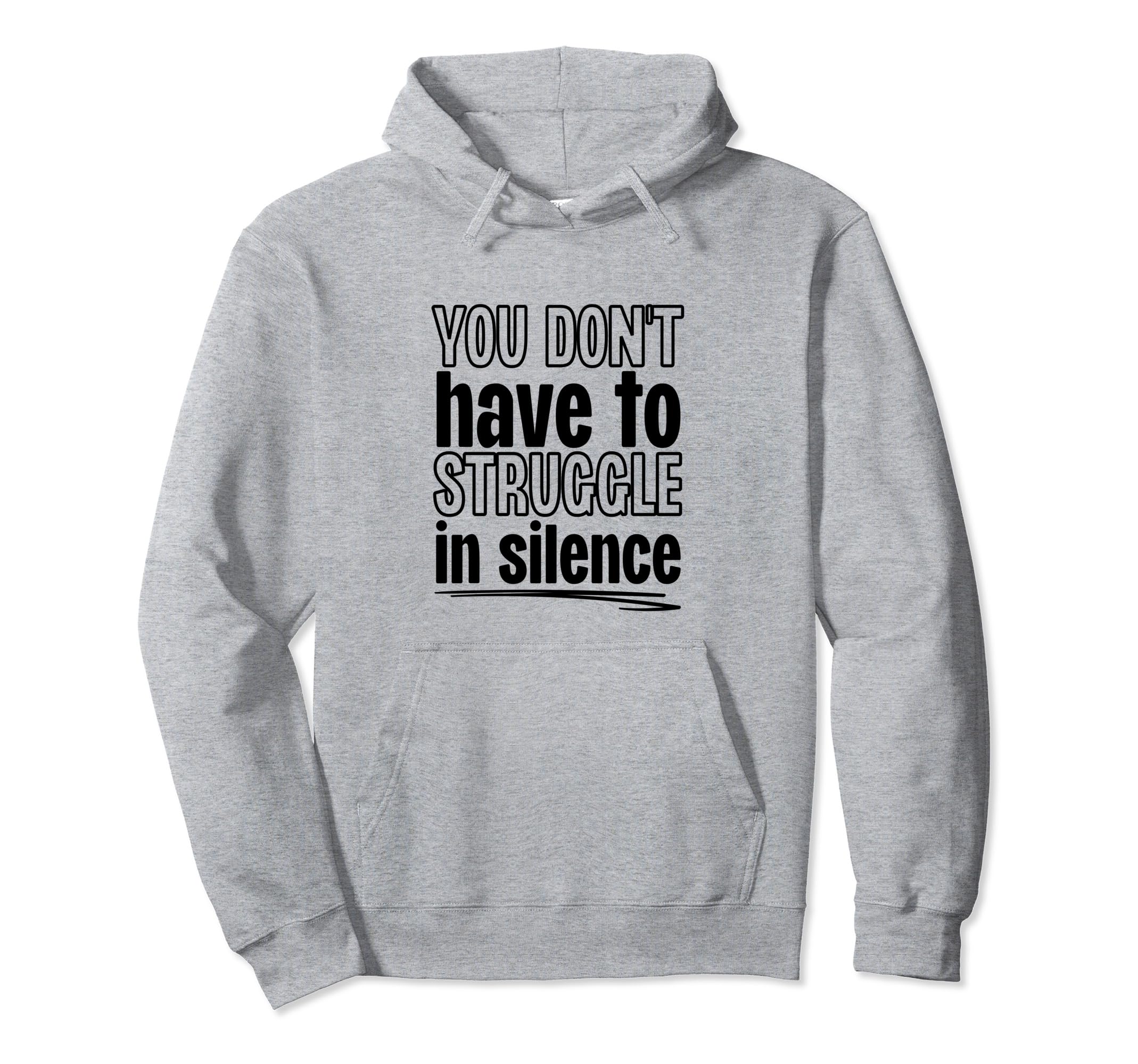 You Dont Have To Struggle Silence Hoodie - Novelty Apparel for Adults - T-Shirt, Sweatshirt, Hoodie
