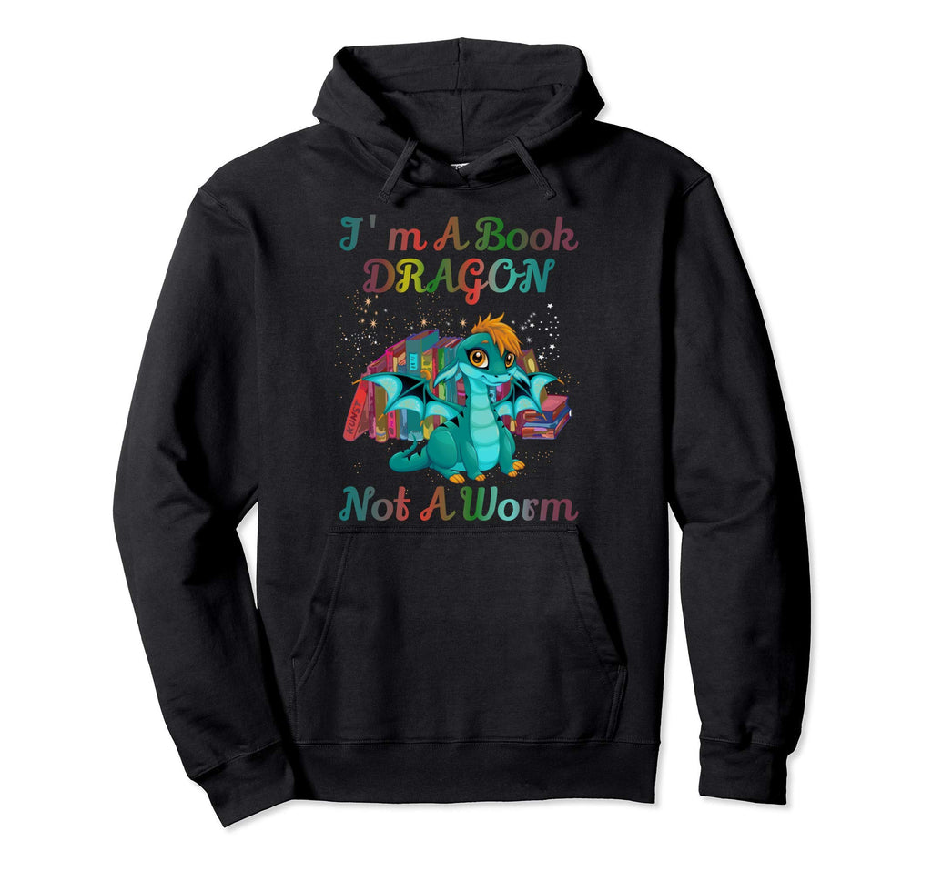 Im Book Dragon Not Worm Funny Dragoon Hoodie - Novelty Apparel Men Women - T-Shirt, Sweatshirt, Hoodie