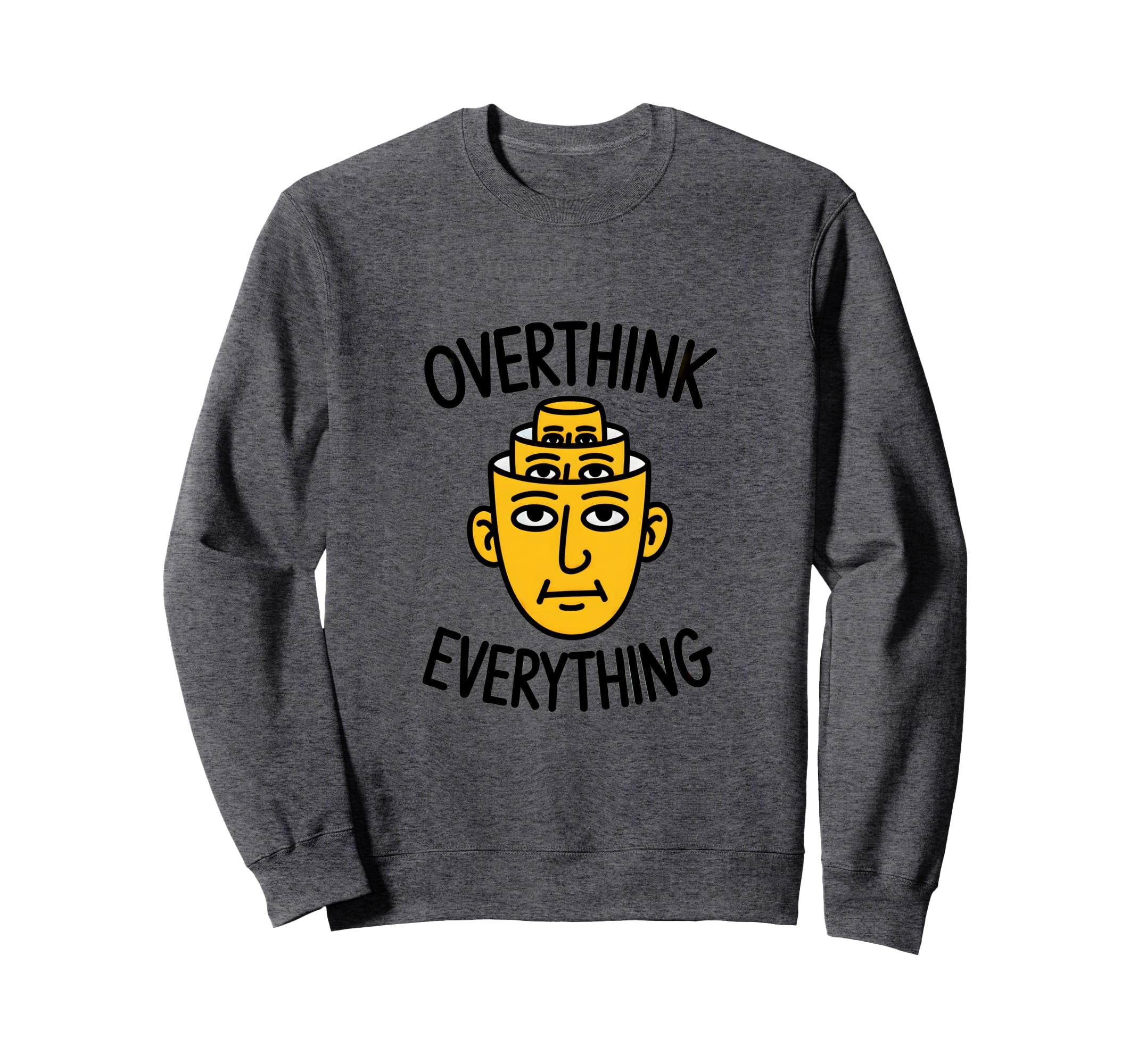 Overthink Everything Funny Sweatshirt - Fun Novelty Design for Adults - T-Shirt, Sweatshirt, Hoodie