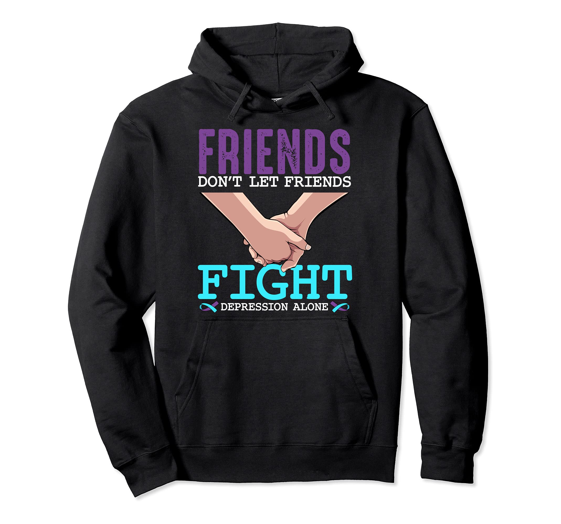 Mental Health Friends Dont Let Fight Hoodie - Trendy Graphic Men Women - T-Shirt, Sweatshirt, Hoodie
