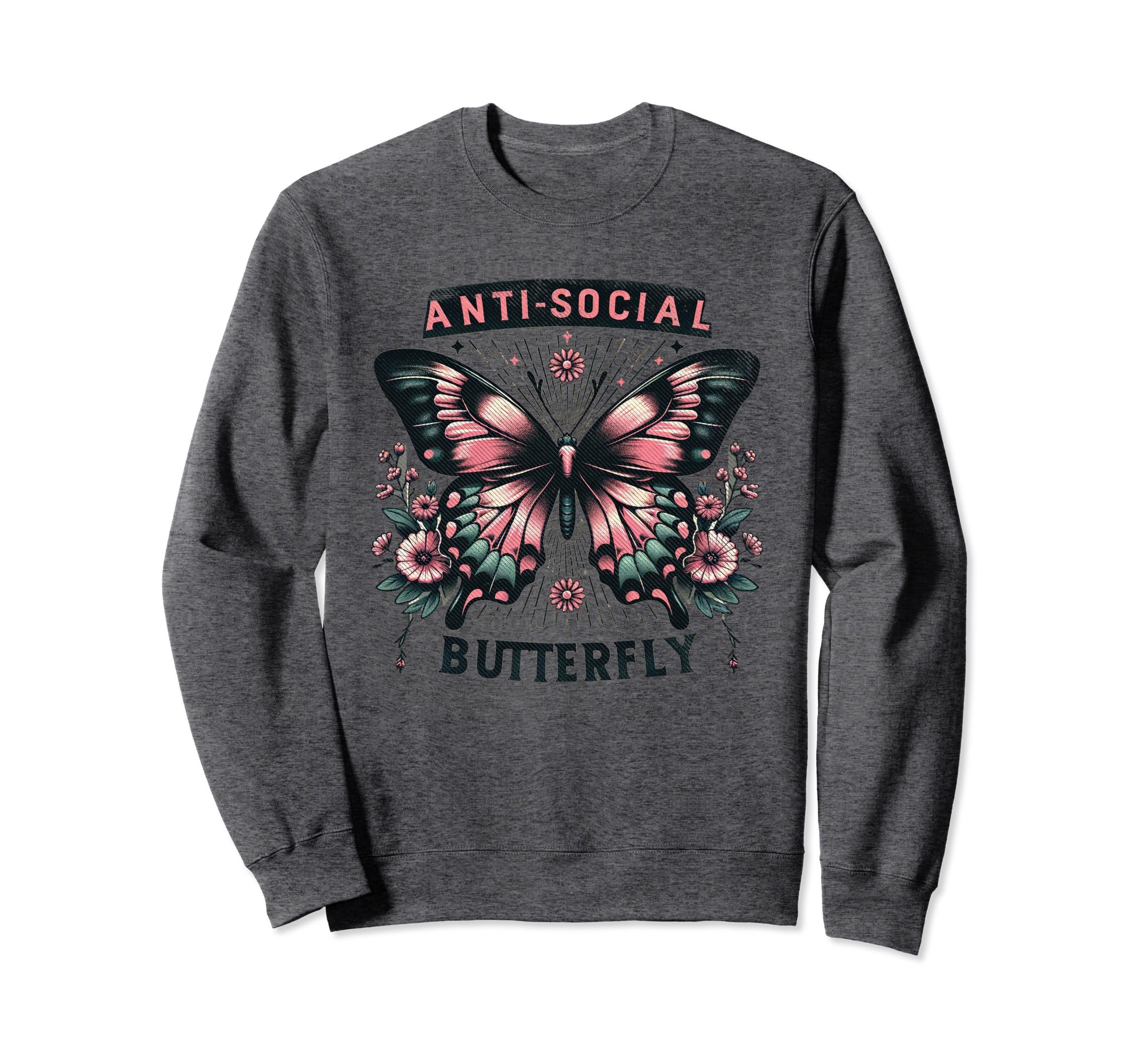 Sarcastic Antisocial Butterfly Introvert Sweatshirt - Graphic Print Unisex - T-Shirt, Sweatshirt, Hoodie