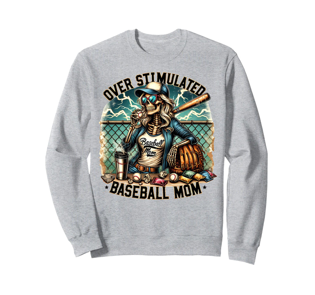 Baseball Mom Overstimulated Mama Sweatshirt - Graphic Print Unisex - T-Shirt, Sweatshirt, Hoodie
