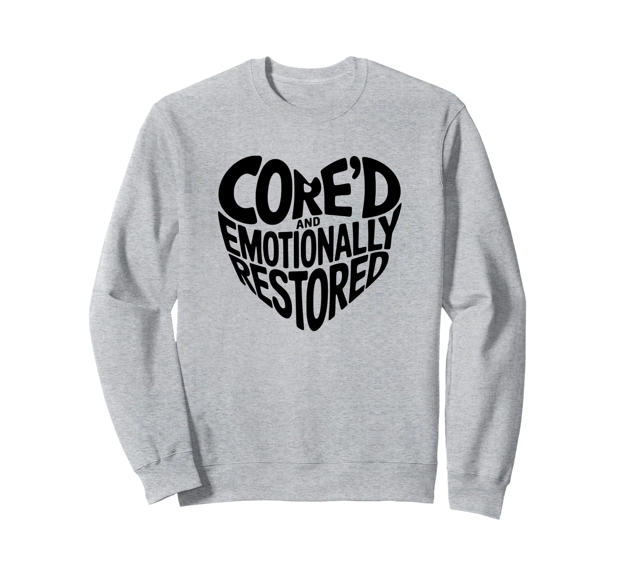 Cored Emotionally Restored Pilates Sweatshirt - Streetwear Style Men Women - T-Shirt, Sweatshirt, Hoodie