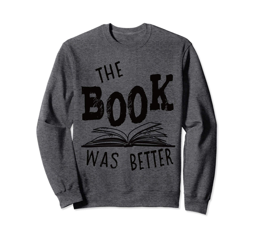 Librarian Library Book Was Better Sweatshirt - Graphic Print Unisex - T-Shirt, Sweatshirt, Hoodie