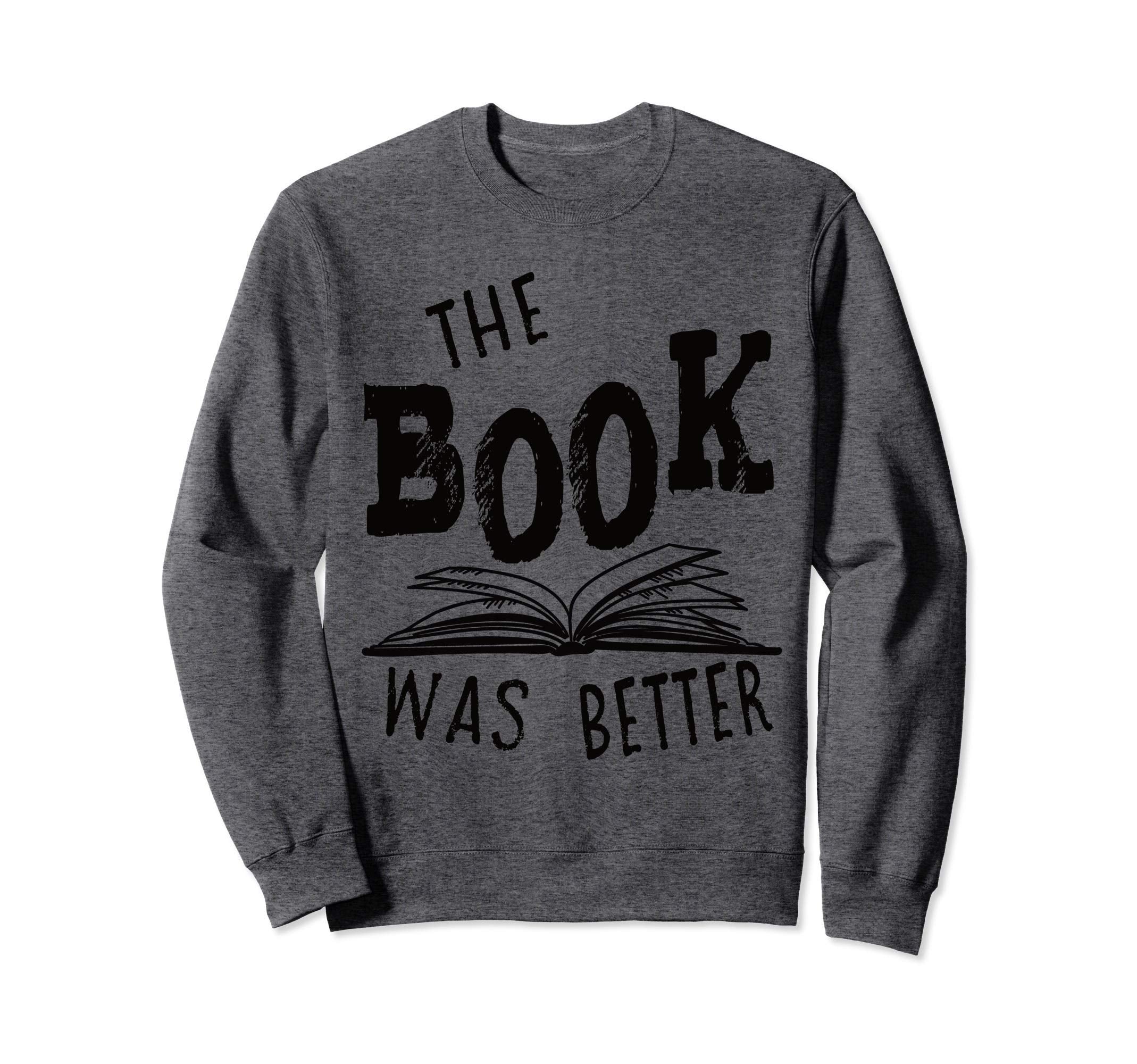 Librarian Library Book Was Better Sweatshirt - Graphic Print Unisex - T-Shirt, Sweatshirt, Hoodie