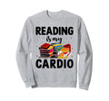 Reading Is My Cardio Library Book Sweatshirt - Streetwear Style Unisex - T-Shirt, Sweatshirt, Hoodie