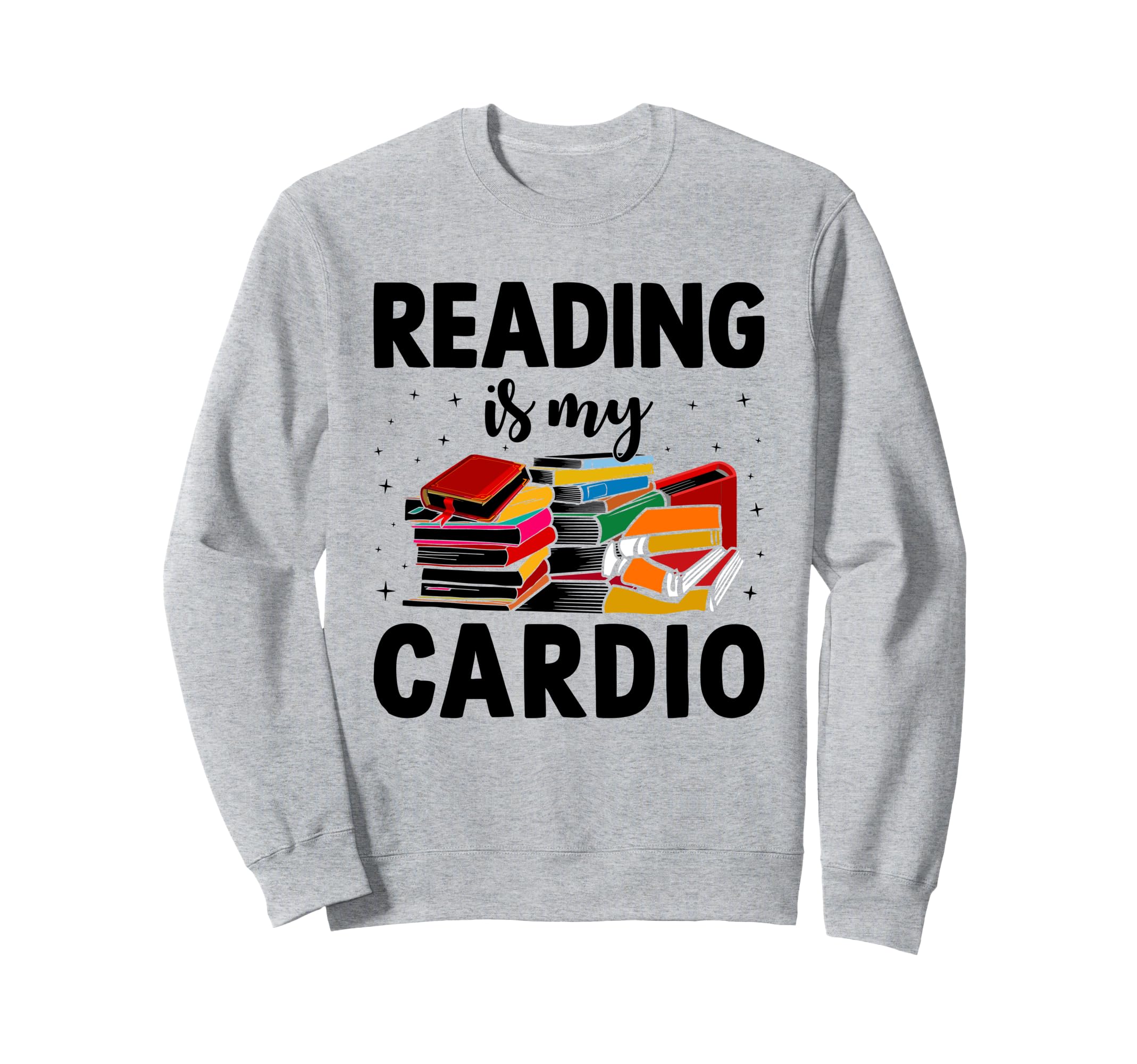 Reading Is My Cardio Library Book Sweatshirt - Streetwear Style Unisex - T-Shirt, Sweatshirt, Hoodie