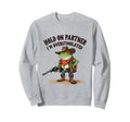Hold Partner Im Overstimulated Funny Sweatshirt - Unique Graphic Men Women - T-Shirt, Sweatshirt, Hoodie
