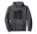 Self Love Doing My Best Hoodie - Fun Novelty Design Men Women - T-Shirt, Sweatshirt, Hoodie