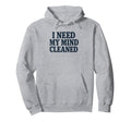 Witty Self Care Message Mind Cleaned Hoodie - Unique Graphic for Adults - T-Shirt, Sweatshirt, Hoodie