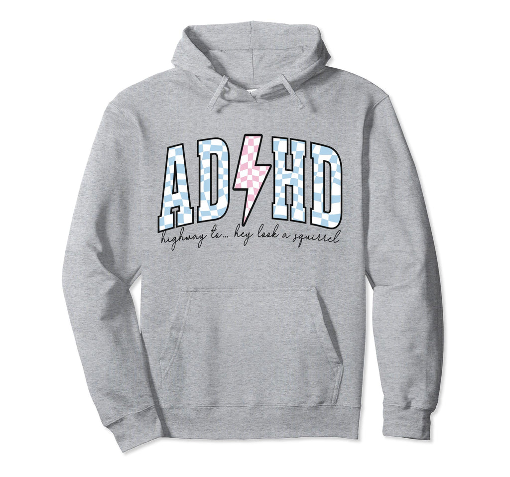 Adhd Funny Mental Health Hoodie - Streetwear Style Men Women - T-Shirt, Sweatshirt, Hoodie